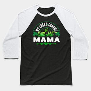 My Lucky Charms Call Me Mama HapSt Patricks Day Baseball T-Shirt